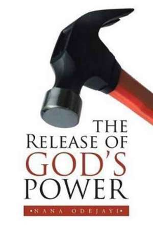 The Release of God's Power de Odejayi, Nana