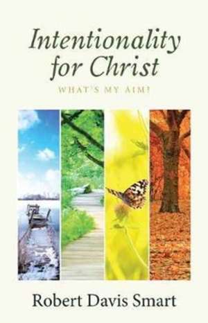 Intentionality for Christ de Robert Davis Smart