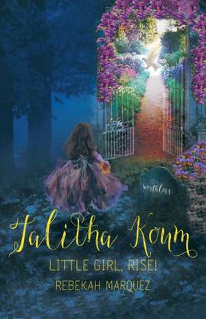 Talitha Koum de Rebekah Marquez