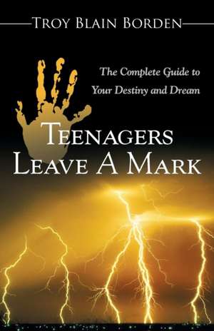 Teenagers Leave a Mark de Troy Blain Borden