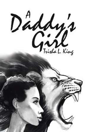 A Daddy's Girl de King, Trisha L.