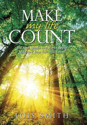 Make My Life Count de Lois Smith