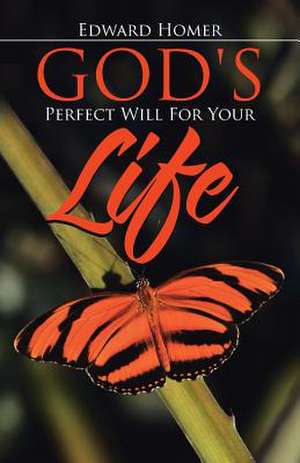 God's Perfect Will for Your Life de Homer, Edward