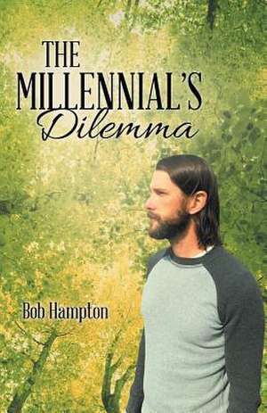 The Millennial's Dilemma de Bob Hampton