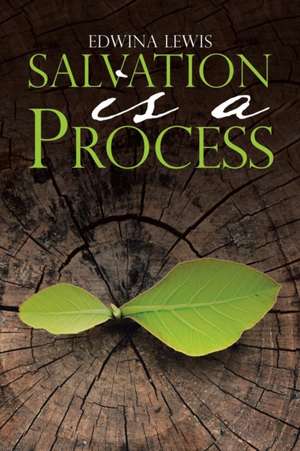 Salvation Is a Process de Edwina Lewis