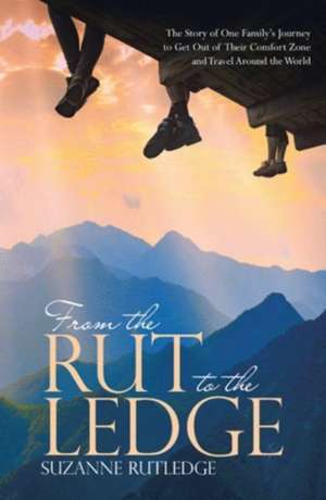 From the Rut to the Ledge de Suzanne Rutledge