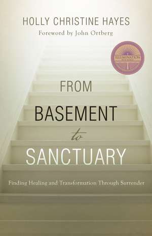 From Basement to Sanctuary: Finding Healing and Transformation Through Surrender de Holly Christine Hayes