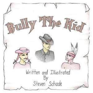 Bully the Kid de Steven Schade