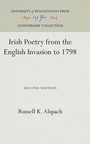 Irish Poetry from the English Invasion to 1798 de Russell K. Alspach