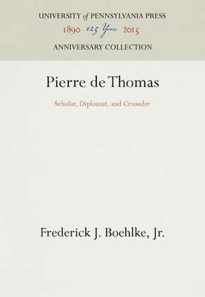 Pierre de Thomas – Scholar, Diplomat, and Crusader de Frederick J. Bo Jr.