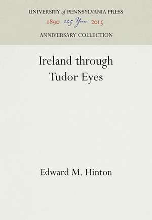 Ireland through Tudor Eyes de Edward M. Hinton