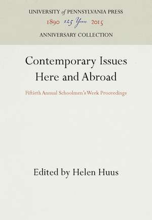 Contemporary Issues Here and Abroad – Fiftieth Annual Schoolmen`s Week Proceedings de Helen Huus