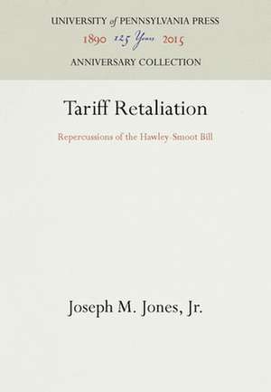 Tariff Retaliation – Repercussions of the Hawley–Smoot Bill de Joseph M. Jones Jr.