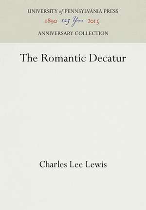 The Romantic Decatur de Charles Lee Lewis