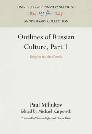 Outlines of Russian Culture, Part 1 – Religion and the Church de Paul Miliukov