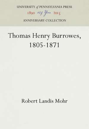 Thomas Henry Burrowes, 1805–1871 de Robert Landis Mohr