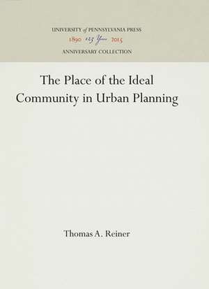 The Place of the Ideal Community in Urban Planning de Thomas A. Reiner