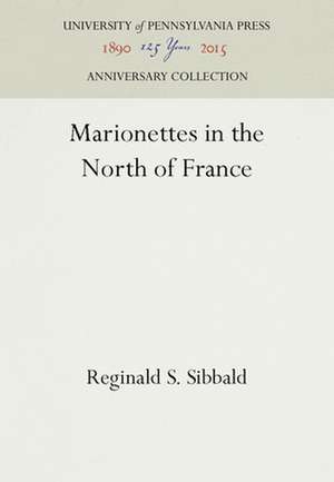 Marionettes in the North of France de Reginald S. Sibbald