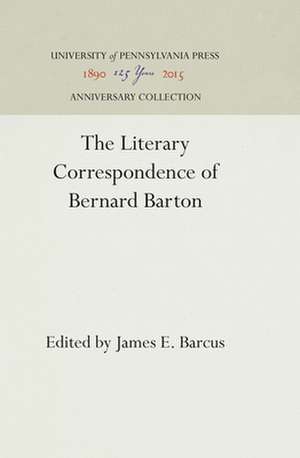 The Literary Correspondence of Bernard Barton de James E. Barcus