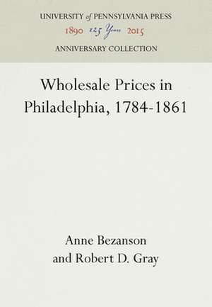 Wholesale Prices in Philadelphia, 1784–1861 de Anne Bezanson