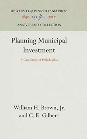 Planning Municipal Investment – A Case Study of Philadelphia de William H. Brow Jr.