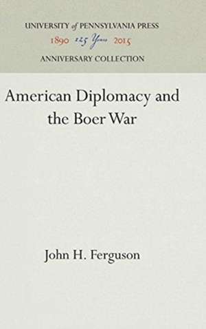 American Diplomacy and the Boer War de John H. Ferguson