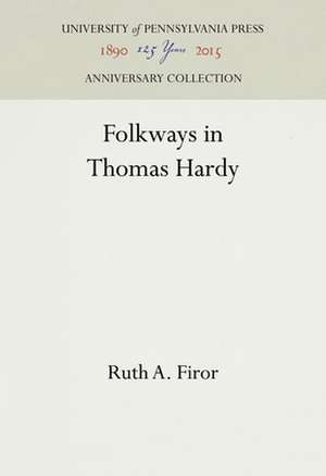 Folkways in Thomas Hardy de Ruth A. Firor