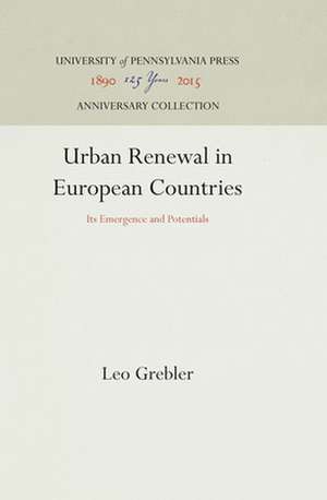 Urban Renewal in European Countries – Its Emergence and Potentials de Leo Grebler