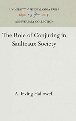 The Role of Conjuring in Saulteaux Society de A. Irving Hallowell