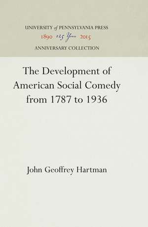 The Development of American Social Comedy from 1787 to 1936 de John Geoffrey Hartman