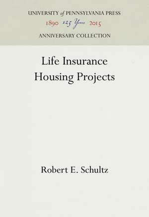 Life Insurance Housing Projects de Robert E. Schultz