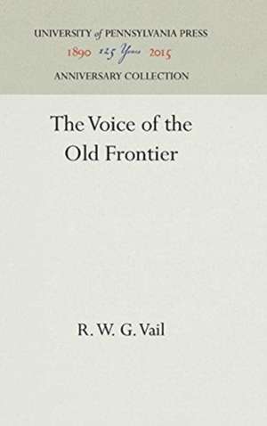 The Voice of the Old Frontier de R. W. G. Vail