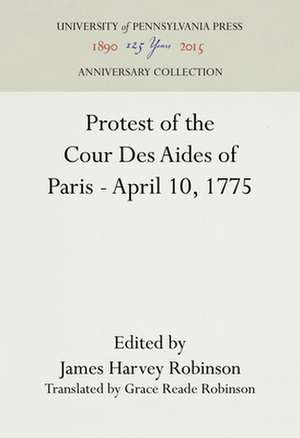 Protest of the Cour Des Aides of Paris––April 10, 1775 de James Harvey Robinson