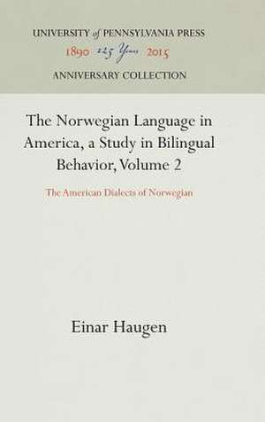 The Norwegian Language in America, a Study in Bi – The American Dialects of Norwegian de Einar Haugen