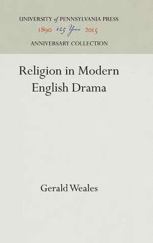 Religion in Modern English Drama de Gerald Weales