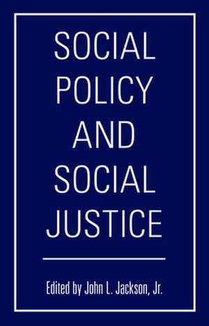 Social Policy and Social Justice de John L. Jackson Jr.