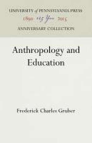 Anthropology and Education de Frederick Charl Gruber