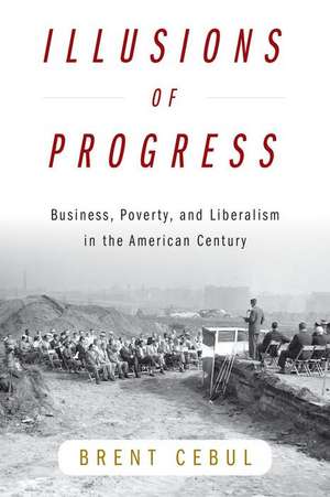 Illusions of Progress de Brent Cebul