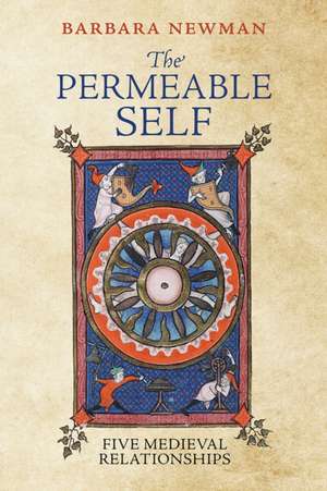 The Permeable Self – Five Medieval Relationships de Barbara Newman