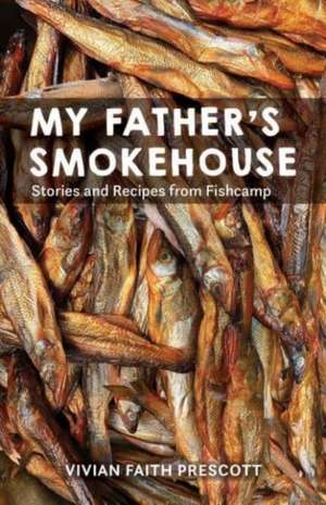 My Father's Smokehouse de Vivian Faith Prescott