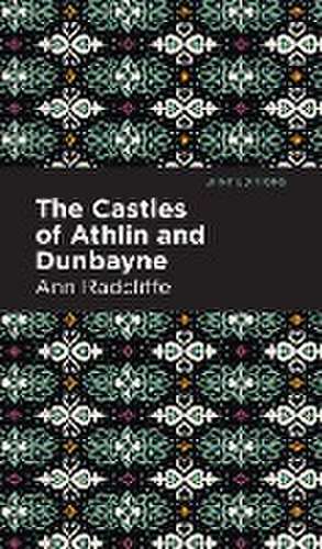 The Castles of Athlin and Dunbayne de Ann Radcliffe