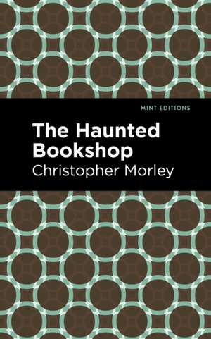 Morley, C: Haunted Bookshop de Christopher Morley