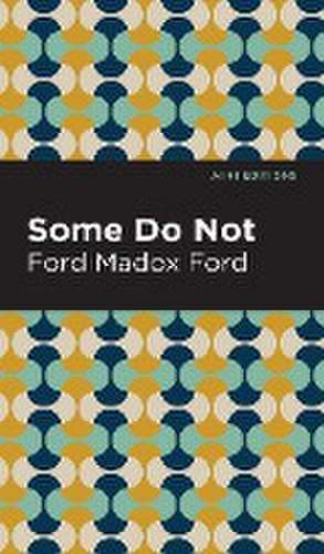 Some Do Not de Ford Madox Ford