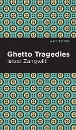 Ghetto Tragedies de Israel Zangwill