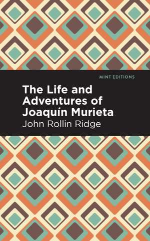 The Life and Adventures of Joaquín Murieta de John Rollin Ridge