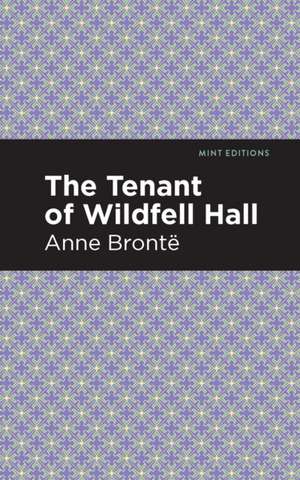 The Tenant of Wildfell Hall de Anne Bronte