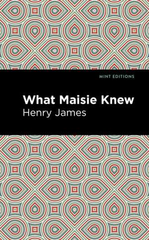 What Maisie Knew de Henry James