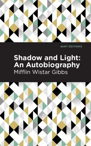 Shadow and Light de Mifflin Wistar Gibbs