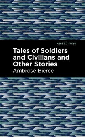 Tales of Soldiers and Civilians de Ambrose Bierce