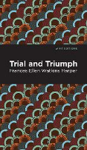 Harper, F: Trial and Triumph de Frances Ellen Watkins Harper